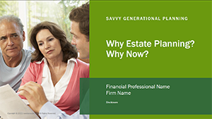 Savvy Generational Planning- Why Estate Planning? Why Now?