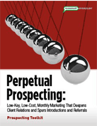 Perpetual Prospecting: Low-Key, Low-Cost, Monthly Marketing