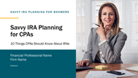 Savvy IRA Planning for CPAs: 10 Things CPAs Should Know About IRAs